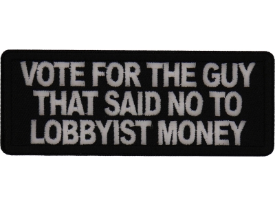 Vote for the Guy that Said No to Lobbyist Money Patch