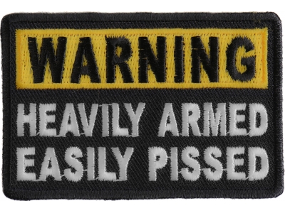 Warning Heavily Armed Easily Pissed Patch | Embroidered Patches