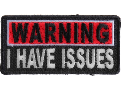 Warning I Have Issues Patch | Embroidered Patches