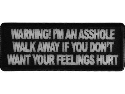 Warning I'm an asshole walk away if you don't want your feelings hurt patch