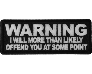 Warning I will More than Likely Offend You at Some Point Patch