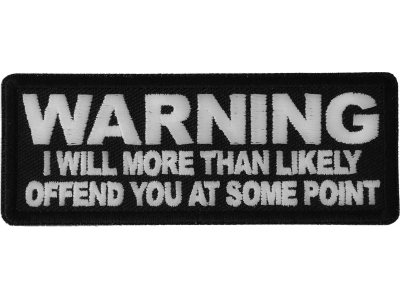 Warning I will More than Likely Offend You at Some Point Patch