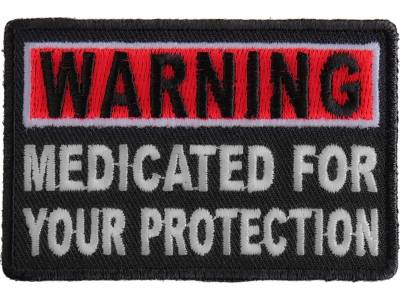 Warning Medicated For Your Protection Patch | Embroidered Patches