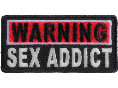 Warning Sex Addict Patch | Embroidered Patches