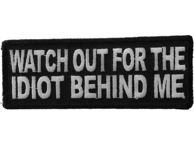 Watch Out For The Idiot Behind Me Patch