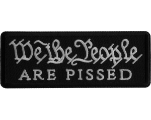 We The People are Pissed Iron on Patch