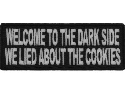 Welcome To The Dark Side We Lied About The Cookies Patch | Embroidered Patches