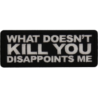 What doesn't Kill You Disappoints Me Patch