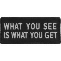 What You See Is What You Get Patch | Embroidered Patches