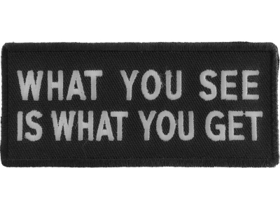 What You See Is What You Get Patch | Embroidered Patches