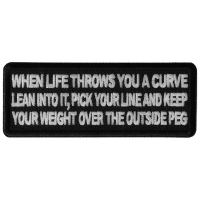 When Life throws you a curve, Lean into it, Pick your line and keep your weight over the outside Peg Patch