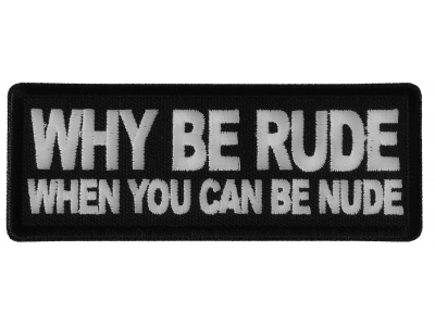 Why Be Rude When You can Be Nude Patch