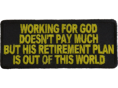 Working For God Doesn't Pay Much Patch | Embroidered Patches