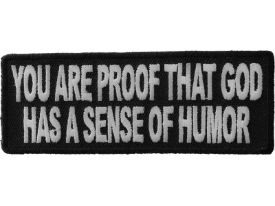 You Are Proof That God Has A Sense Of Humor Patch | Embroidered Patches