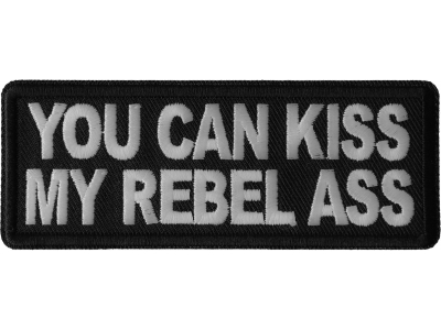 You Can Kiss My Rebel Ass Patch