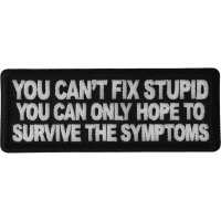 You can't fix stupid you can only hope to survive the symptoms Patch