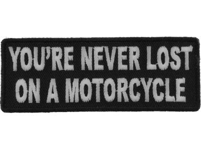 You're Never Lost On A Motorcycle Patch | Embroidered Patches