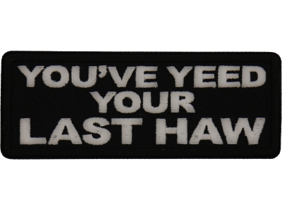 You've Yeed your Last Haw Patch