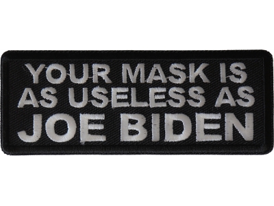 Your Mask is as Useless As Joe Biden Patch