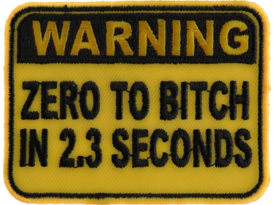 Warning Zero To Bitch In 2 Seconds Funny Patch | Embroidered Patches