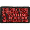 Stronger Than A Marine His Mother Patch | US Marine Corps Military Veteran Patches