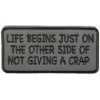 Life Begins Just On The Other Side Of Not Giving A Crap Patch | Embroidered Patches