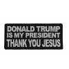 Donald Trump Is My President Thank You Jesus Patch