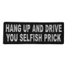 Hang Up And Drive You Selfish Prick Patch | Embroidered Patches