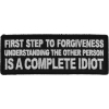 First Step to Forgiveness Understanding the other Person is a Complete Idiot Patch