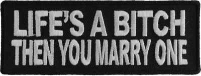 https://www.thecheapplace.com/image/cache/data1/data/product_images/2021/8/lifes-a-bitch-then-you-marry-one-patch-10-400x152.jpg