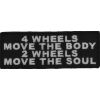 4 Wheels Move The Body 2 Wheels Move The Soul Patch | Embroidered Patches