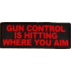 Gun Control Is Hitting Where You Aim Patch | Embroidered Patches