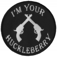 I'm Your Huckleberry Black White Patch