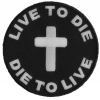 Live To Die To Live Round Christian Patch | Embroidered Patches