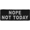 Nope Not Today Patch | Embroidered Patches