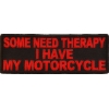 Some Need Theraphy I Have My Motorcycle Patch In Red