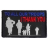 To All Our Troops I Thank You Patch | US Military Veteran Patches