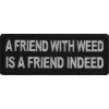 A Friend with Weed is a Friend indeed Patch