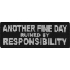 Another Fine Day Ruined By Responsibility Patch | Embroidered Patches