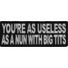 As Useless As A Nun With Big Tits Funny Patch