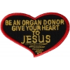 Be An Organ Donor Give Your Heart To Jesus Patch For The Faithfull | Embroidered Patches