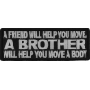 A Friend Will Help You Move A Brother Will Help You Move A Body Vet Patch | US Military Veteran Patches