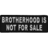 Brotherhood Is Not For Sale Patch | Embroidered Patches