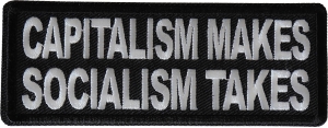 Capitalism Makes Socialism Takes Patch