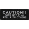 Caution Does Not Play Well With Others Patch | Embroidered Patches