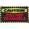 Caution Too Hot To Handle Patch | Embroidered Patches