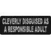 Cleverly Disguised As A Responsible Adult Patch | Embroidered Patches