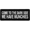 Come to the Dark Side We Have Munchies Patch