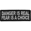 Danger Is Real Fear Is A Choice Patch