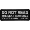 Do No Read The Next Sentence You Little Rebel I Like You Patch